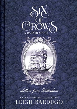 Six of Crows: A Darker Shore, Letters from Ketterdam [Bardugo, Leigh]