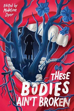 These Bodies Ain't Broken [Dyer, Madeline]