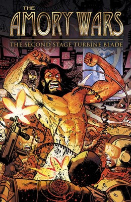 Amory Wars: The Second Stage Turbine Blade [Sanchez, Claudio; illust. Vasquez, Gus]