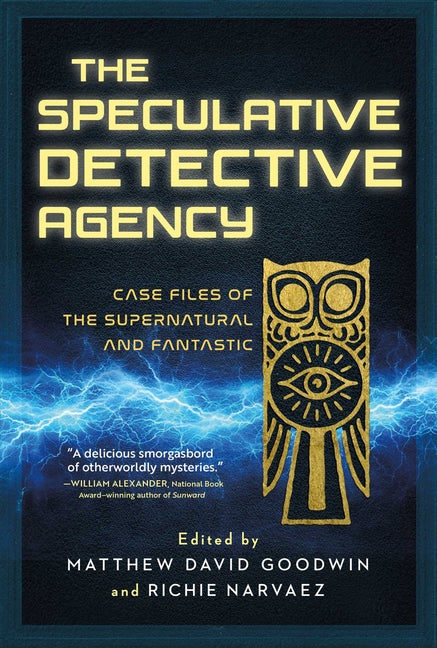 The Speculative Detective Agency: Case Files of the Supernatural and Fantastic by Narvaez, Richie