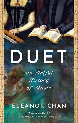 Duet: An Artful History of Music [Chan, Eleanor]