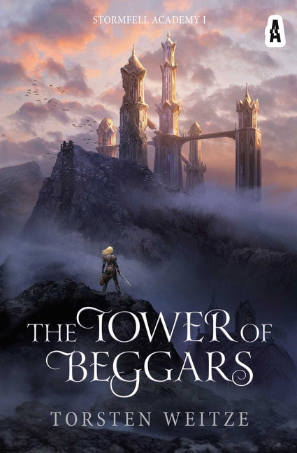 The Tower of Beggars: Stormfell Academy Book One by Weitze, Torsten