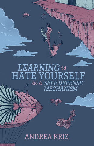 Author Discussion: Learning to Hate Yourself as a Self-Defense Mechanism: And Other Stories By Andrea Kriz with Shariann Lewitt