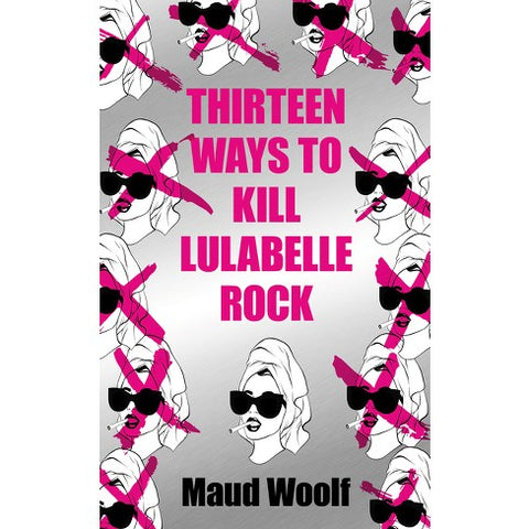 Thirteen Ways to Kill Lulabelle Rock [Woolf, Maud]