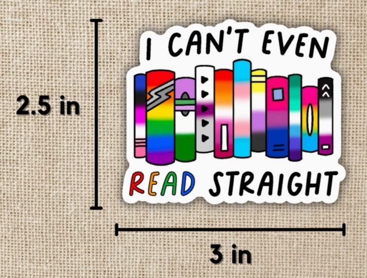 I Can't Even Read Straight Sticker
