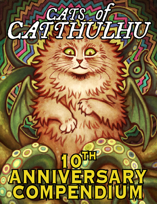 Cats of Catthulhu 10th Anniversary Compendium
