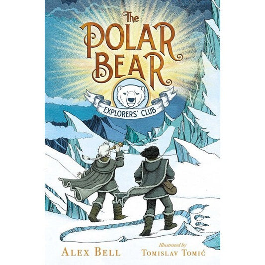 The Polar Bear Explorers' Club [Bell, Alex & Tomic, Tomislav]