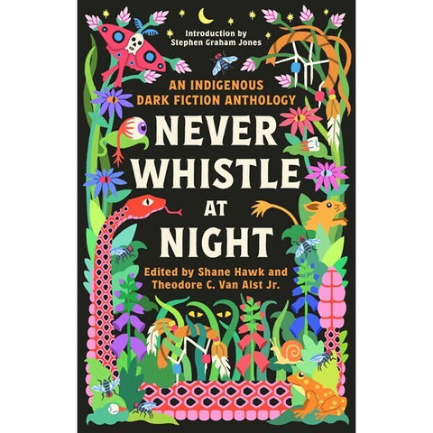 Never Whistle at Night: An Indigenous Dark Fiction Anthology [Various]