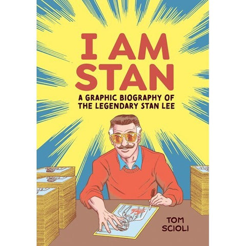 I Am Stan: A Graphic Biography of the Legendary Stan Lee [Scioli, Tom]
