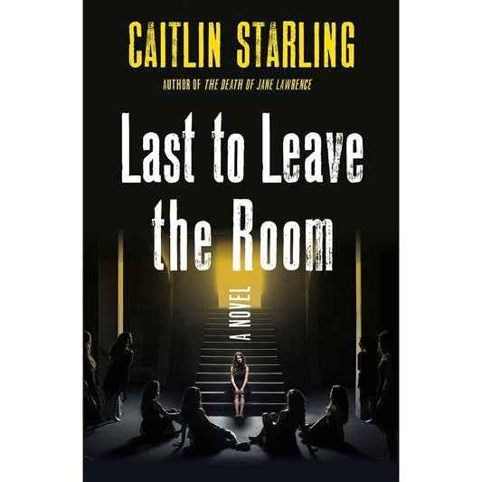 Last to Leave the Room [Starling, Caitlin]