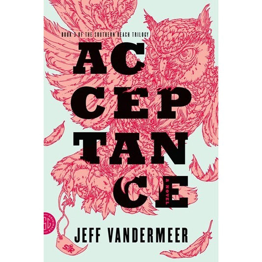 Acceptance (The Southern Reach Trilogy 3) [Vandermeer, Jeff]