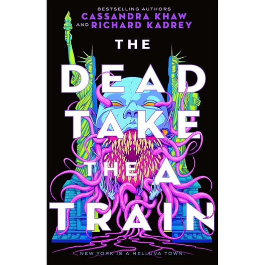 The Dead Take the A Train (Carrion City, 1) [Kadrey, Richard & Khaw, Cassandra]