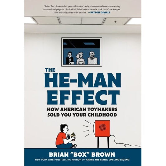 The He-Man Effect: How American Toymakers Sold You Your Childhood [Brown, Brian "Box"]