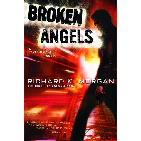 Broken Angels (Takeshi Kovacs, 2) [Morgan, Richard K.]