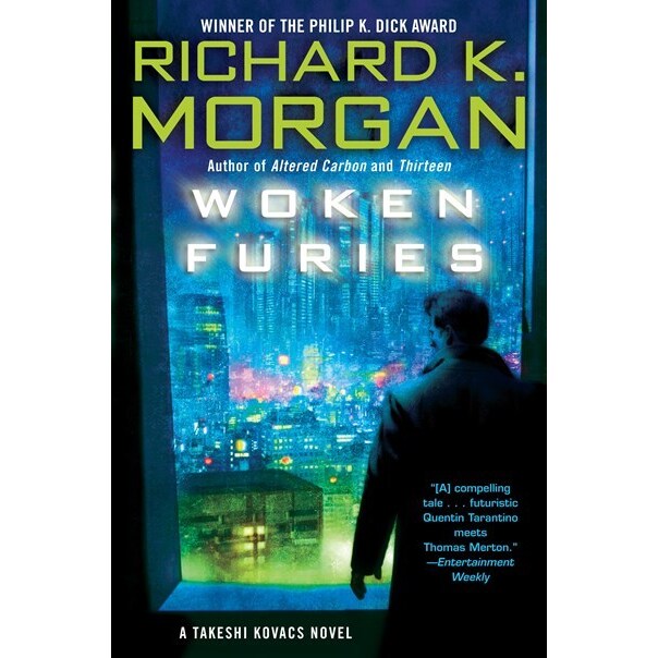 Woken Furies (Takeshi Kovacs, 3) [Morgan, Richard K.]