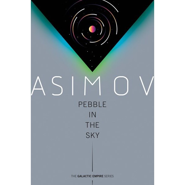 Pebble in the Sky (Galactic Empire, 3) [Asimov, Isaac]