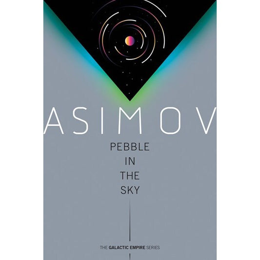 Pebble in the Sky (Galactic Empire, 3) [Asimov, Isaac]
