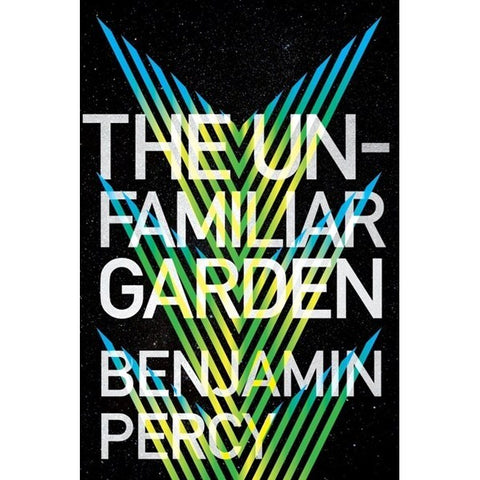 The Unfamiliar Garden (The Comet Cycle, 2) [Percy, Benjamin]