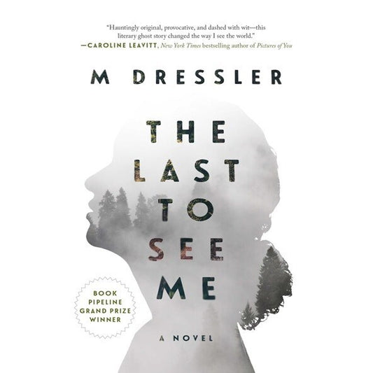 The Last to See Me (The Last Ghost, 1) [Dressler, M]