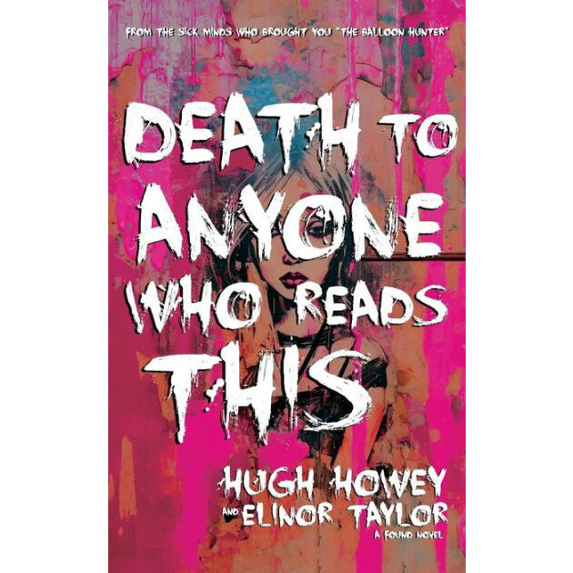 Death to Anyone Who Reads This: A Found Novel (Dear Apocalypse, 2) [Howey, Hugh]
