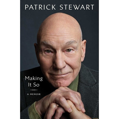 Making It So: A Memoir [Stewart, Patrick]