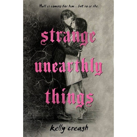 Strange Unearthly Things [Creagh, Kelly]