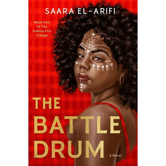 The Battle Drum (The Ending Fire Trilogy, 2) [El-Arifi, Saara]