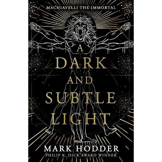 Dark and Subtle Light (Machiavelli the Immortal, 1) [Hodder, Mark]