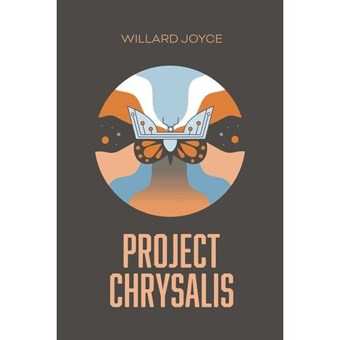 Project Chrysalis: A Book of the Transfigured World [Joyce, Willard]