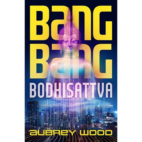 Bang Bang Bodhisattva [Wood, Aubrey]