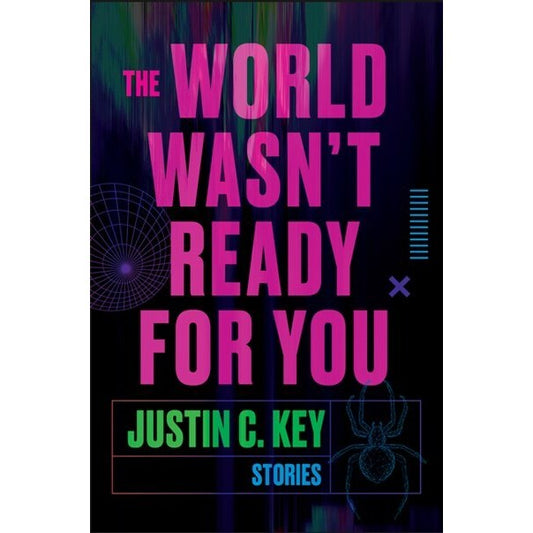 The World Wasn't Ready for You: Stories [Key, Justin C]