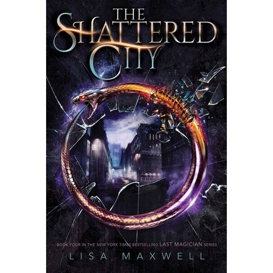 The Shattered City (Last Magician, 4) [Maxwell, Lisa]