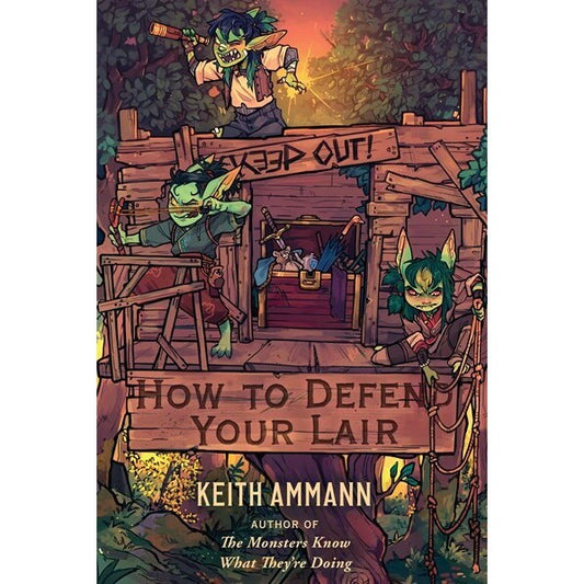 How to Defend Your Lair (The Monsters Know What They're Doing, 4) [Ammann, Keith]