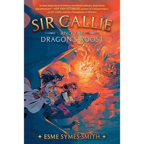Sir Callie and the Dragon's Roost (Sir Callie, 2) [Symes-Smith, Esme]