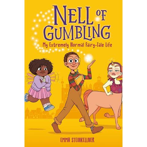 Nell of Gumbling: My Extremely Normal Fairy-Tale Life (Nell of Gumbling, 1) [Steinkellner, Emma]