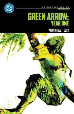 Green Arrow: Year One: DC Compact Comics Edition by Diggle, Andy