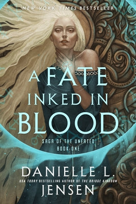 A Fate Inked in Blood: Book One of the Saga of the Unfated by Jensen, Danielle L.