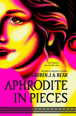Aphrodite in Pieces by Bear, Lauren J. a.