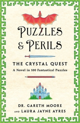 Puzzles & Perils: The Crystal Quest: A Novel in 100 Fantastical Puzzles by Ayres, Laura Jayne
