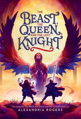 The Beast, the Queen, and the Lost Knight by Rogers, Alexandria
