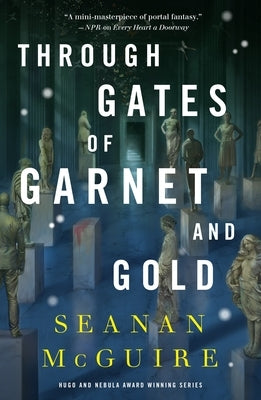 Through Gates of Garnet and Gold by McGuire, Seanan