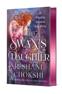 The Swan's Daughter: A Possibly Doomed Love Story by Chokshi, Roshani