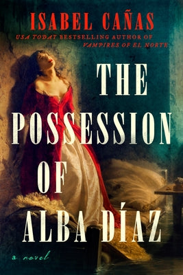 The Possession of Alba D?az by Ca?as, Isabel