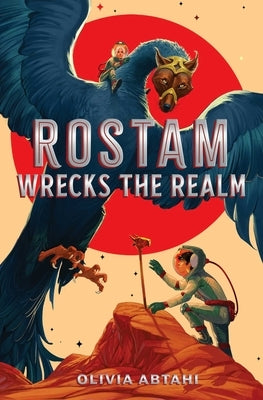 Rostam Wrecks the Realm by Abtahi, Olivia