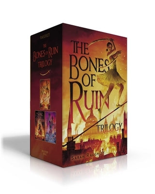 The Bones of Ruin Trilogy Boxed Set: The Bones of Ruin, The Song of Wrath, The Lady of Rapture [Raughley, Sarah]
