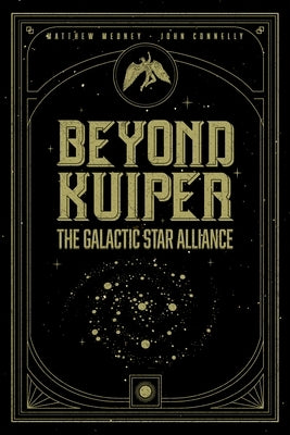 Beyond Kuiper: The Galacitc Star Alliance by Medney, Matthew