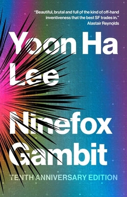Ninefox Gambit: Tenth Anniversary Edition by Lee, Yoon Ha