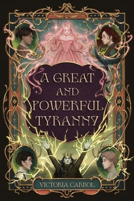 A Great and Powerful Tyranny by Carbol, Victoria