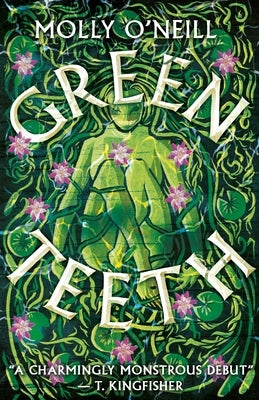 Greenteeth by O'Neill, Molly