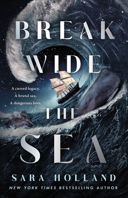 Break Wide the Sea by Holland, Sara